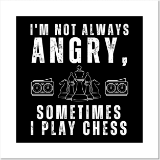 I'm not always angry, sometimes I play chess Posters and Art